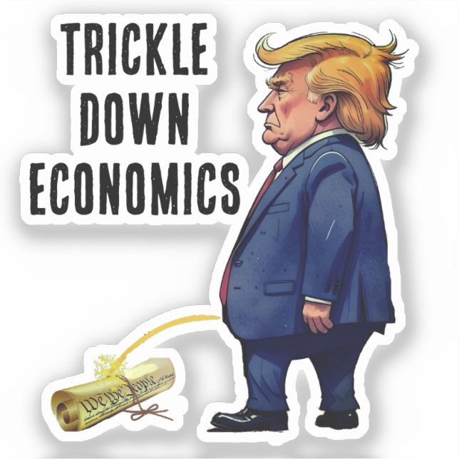 Trump's Trickle Down Economics Sticker (Front)
