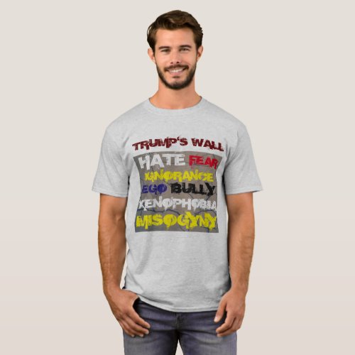 Trumps Wall _ hate fear xenophobia T_Shirt