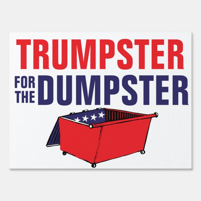 Trumpster For The Dumpster Funny Anti-Trump Sign (Front)