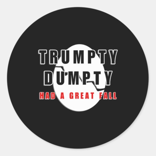 Trumpty Dumpty Had A Great Fall Cracked Egg Funny  Classic Round Sticker