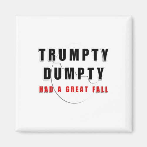 Trumpty Dumpty Had A Great Fall Cracked Egg Funny  Magnet
