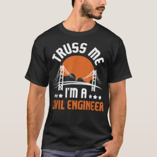 Truss Me I'm A Civil Engineer - Bridge Builder Con T-Shirt