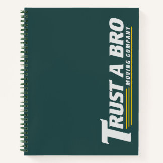 Trust A Bro Moving Company Notebook