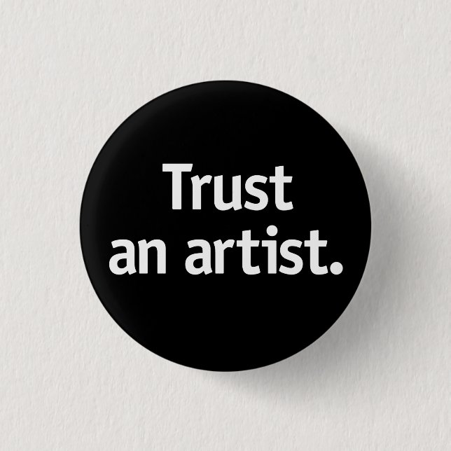 Trust an artist. button (Front)