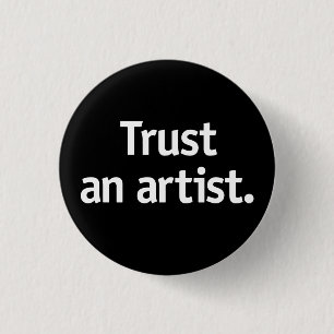 Trust an artist. button