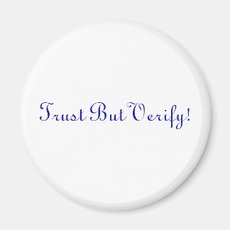 Trust But Verify! Magnet