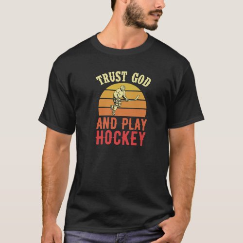Trust God And Play Hockey Christian Hockey Player T_Shirt