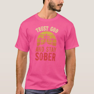 Trust God And Stay Sober Christian Sobriety Life C T-Shirt