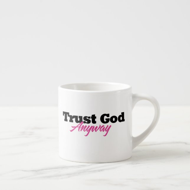 Trust God Anyway (Her) Espresso Cup (Right)