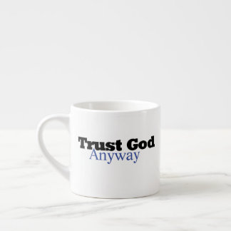 Trust God Anyway (His) Espresso Cup