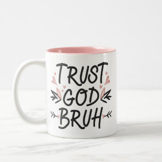 Trust God Bruh Bible Verse Modern Christian Two-Tone Coffee Mug