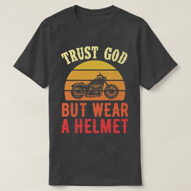 Trust God But Wear A Helmet Funny Christian Motorc T-Shirt (Design Front)