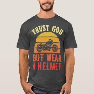 Trust God But Wear A Helmet Funny Christian Motorc T-Shirt