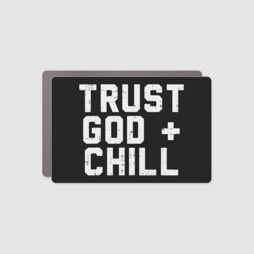 Trust God Chill Funny Jesus Faith Religious Christ Car Magnet