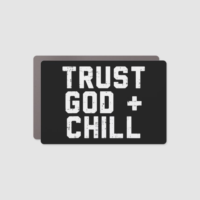 Trust God Chill Funny Jesus Faith Religious Christ Car Magnet (Front)