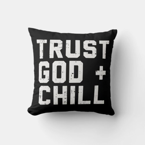 Trust God Chill Funny Jesus Faith Religious Christ Throw Pillow