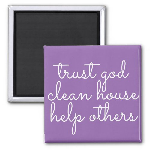 Trust God Clean House Help Others _ 12 Step Addict Magnet