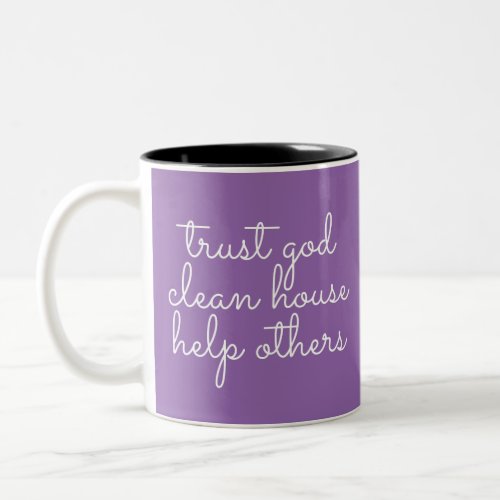 Trust God Clean House Help Others _ 12 Step Addict Two_Tone Coffee Mug