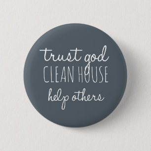 Trust God Clean House Help Others - Sobriety Button
