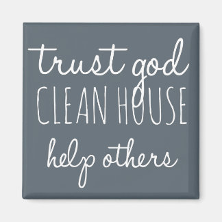 Trust God Clean House Help Others - Sobriety Magnet