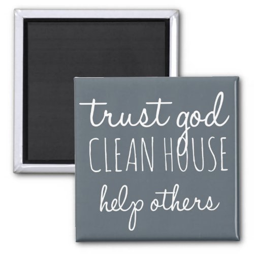 Trust God Clean House Help Others _ Sobriety Magnet