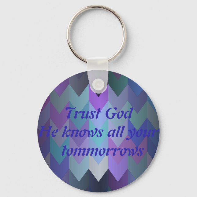 Trust God He Knows All Your Tomorrows Keychain (Front)