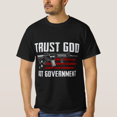 Trust God Not Government _ Christian Pro Gun AR15  T_Shirt