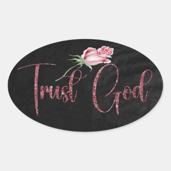 Trust God  Oval Sticker by Christian_Quote at Zazzle