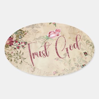 Trust God Oval Sticker by Christian_Quote at Zazzle