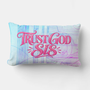 Trust God Sis, He got you you Lumbar Pillow