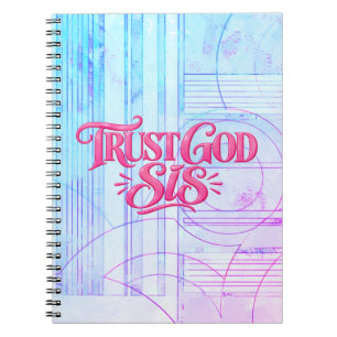 Trust God Sis, He got you you  Notebook