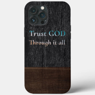 Trust GOD through it all iPhone 13 Pro Max Case