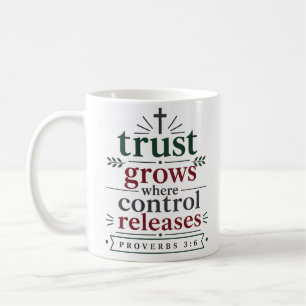 Trust Grows Where Control Releases Christian Quote Coffee Mug