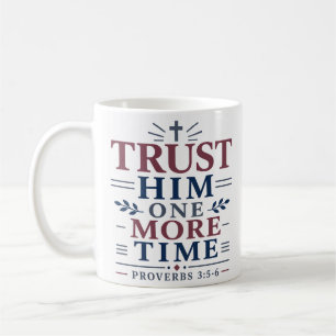 Trust Him One More Time Biblical Scripture Quote Coffee Mug