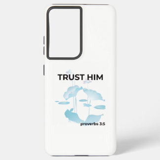 Trust Him Proverbs 3:5 Bible Verse  Samsung  Galaxy S21 Ultra Case