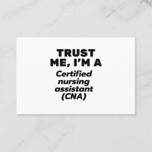 Trust I'm a Certified Nursing Assistant(CNA) Business Card