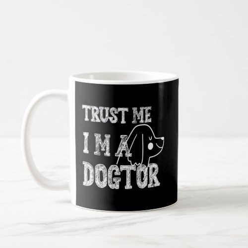 Trust Im A Dogtor Vet  Veterinarian Medecine  Coffee Mug