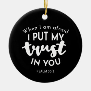 Trust in Darkness When I am Afraid, I Put My Trust Ceramic Ornament