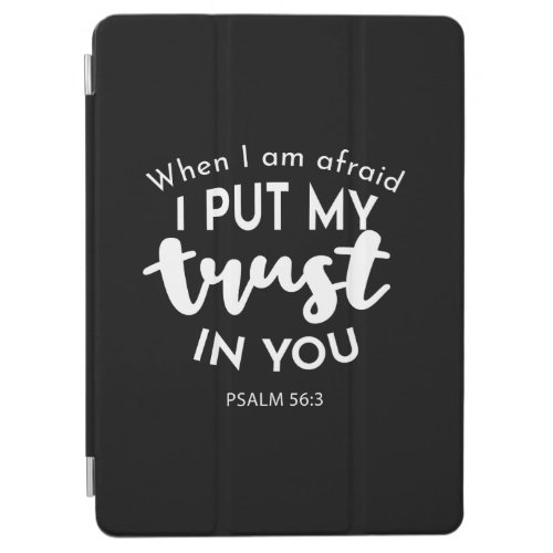 Trust in Darkness When I am Afraid I Put My Trust iPad Air Cover