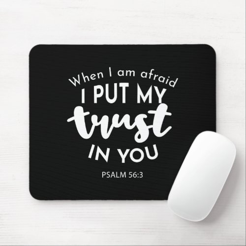 Trust in Darkness When I am Afraid I Put My Trust Mouse Pad