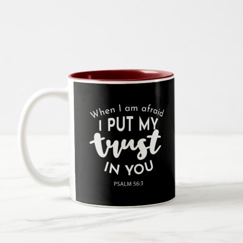 Trust in Darkness When I am Afraid I Put My Trust Two_Tone Coffee Mug