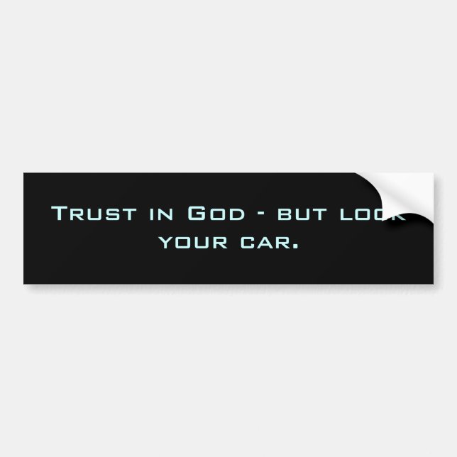 Trust in God - but lock your car. Bumper Sticker (Front)