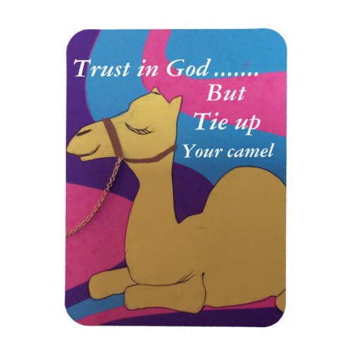 Trust in God but tie up your camel magnet