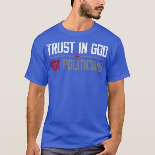 Trust in God not politicians American Flag  T_Shirt