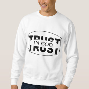TRUST IN GOD SWEATSHIRT