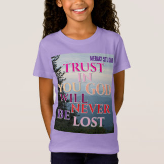 "Trust in god you will never be lost"  T-Shirt