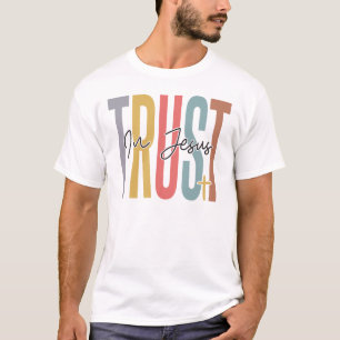 Trust in Jesus, believe in God, trust Jesus, respe T-Shirt