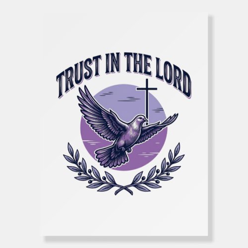Trust in the Lord Dove Christian T-Shirt Design_1 Foam Board
