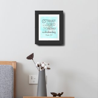 Trust in the Lord Lean Not to Your Understanding Framed Art