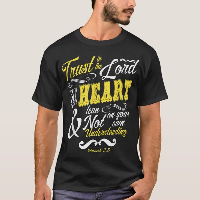 Trust In The Lord With All Your Heart Bible Verse  T-Shirt (Front)